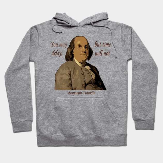 Benjamin Franklin Delay Quote Hoodie by Andy's Art